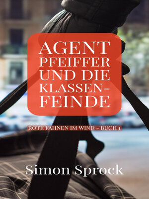 cover image of Agent Pfeiffer und die Klassenfeinde